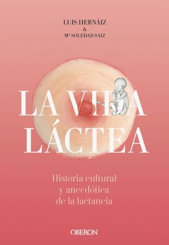 Libro VIDA LACTEA HISTORIA CULTURAL Y ANECDOTICA DE LA LACTANCIA de HERNAIZ GOMEZ LUIS- MARIA SOLE en Colombia, historia