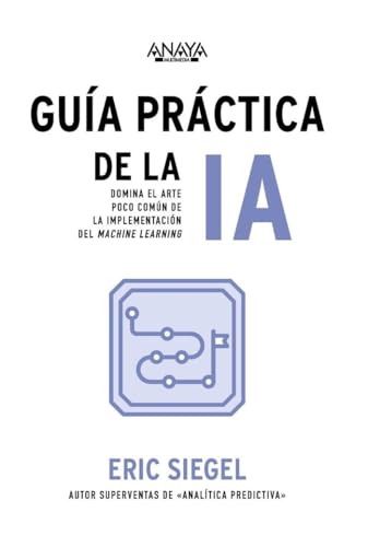 Libro GUIA PRACTICA DE LA IA de SIEGEL ERIC en Colombia, ingenieria