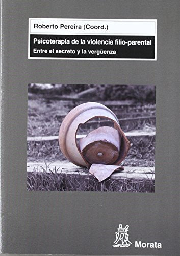 Libro PSICOTERAPIA DE LA VIOLENCIA FILIO-PARENTAL: ENTRE EL SECRETO Y L A VERGÜENZA de PEREIRA ROBERTO en Colombia, psicologia