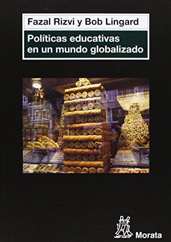 Libro POLITICAS EDUCATIVAS EN UN MUNDO GLOBALIZADO de RIZVI FAZAL Y BOB LINGARD en Colombia, pedagogia
