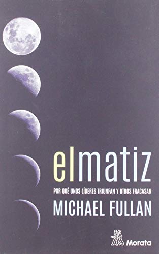 Libro EL MATIZ POR QUE UNOS LIDERES TRIUNFAN de FULLAN MICHAEL en Colombia, pedagogia