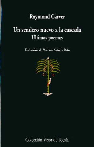 Libro UN SENDERO NUEVO A LA CASCADA ULTIMOS POEMAS de CARVER RAYMOND en Colombia, poesia