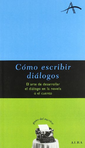 Libro COMO ESCRIBIR DIALOGOS: EL ARTE DE DESARROLLAR EL DIALOGO EN LA N OVELA O EL CUENTO de KOHAN SILVIA ADELA en Colombia, lingüística
