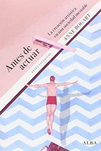 Libro ANTES DE ACTUAR: LA CREACION ARTISTICA EN UNA SOCIEDAD INESTABLE de BOGART ANNE en Colombia, teatro
