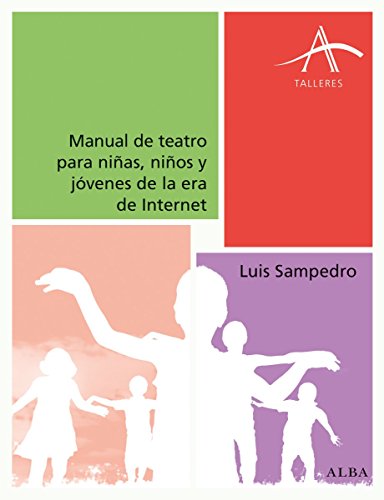 Libro MANUAL DE TEATRO PARA NINAS NINOS Y JOVENES DE LA ERA DE INTERNET de SAMPEDRO LUIS en Colombia, teatro