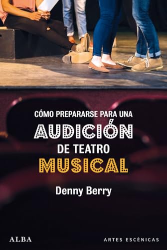 Libro COMO PREPARARSE PARA UNA AUDICION DE TEATRO MUSICAL de BERRY DENNY en Colombia, teatro