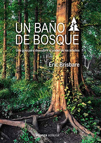 Libro UN BANO DE BOSQUE LA GUIA PARA DESCUBRIR EL PODER DE LOS ARBOLES de BRISBARE ERIC en Colombia, biologia