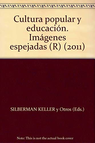 Libro CULTURA POPULAR Y EDUCACION IMAGENES ESPEJADAS de SILBERMAN-KELLER DIANA- BEKERM en Colombia, pedagogia
