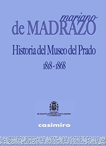 Libro HISTORIA DEL MUSEO DEL PRADO 1918 1868 de DE MADRAZO MARIANO en Colombia, arte