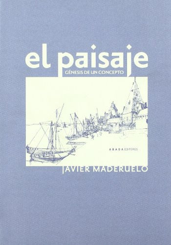 Libro EL PAISAJE GENESIS UN CONCEPTO de JAVIER MADERUELO en Colombia, urbanismo