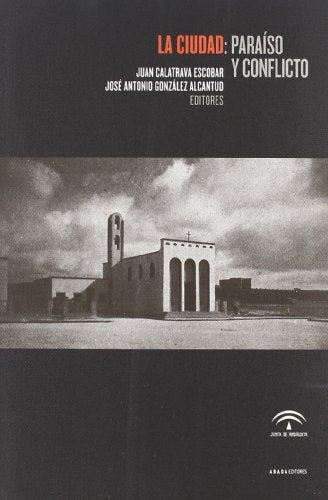 Libro LA CIUDAD PARAISO Y CONFLICTO de CALATRAVA JUAN en Colombia, urbanismo