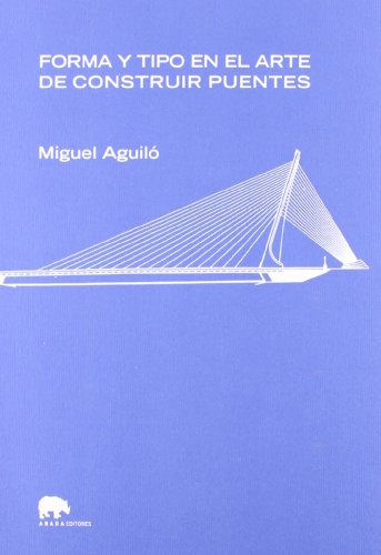 Libro FORMA Y TIPO EN EL ARTE DE CONSTRUIR PUENTES de AGUILO MIGUEL en Colombia, arquitectura