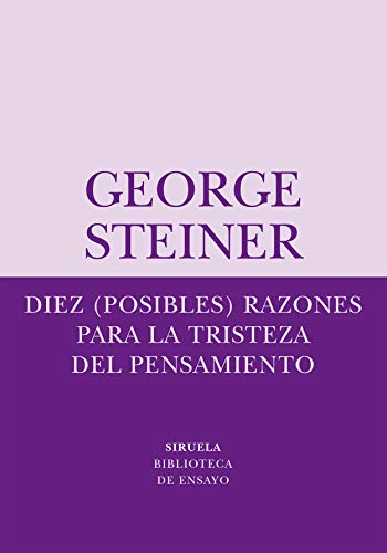 Libro DIEZ(POSIBLES)RAZONES PARA LA TRISTEZA DEL PENS de GEORGE STEINER en Colombia, ensayo