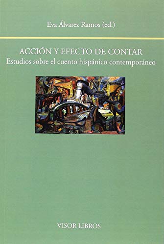 Libro ACCION Y EFECTO DE CONTAR: ESTUDIOS SOBRE EL CUENTO HISPANICO CON TEMPORANEO de ALVAREZ RAMOS EVA (ED.) en Colombia, lingüística