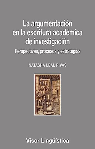 Libro LA ARGUMENTACION EN LA ESCRITURA ACADEMICA DE INVESTIGACION PERSPECTIVAS PROCESOS Y ESTRATEGIAS de LEAL RIVAS NATASHA en Colombia, lingüística