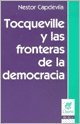 Libro TOCQUEVILLE Y LAS FRONTERAS DE LA DEMOCRACIA de NESTOR CAPDEVILA en Colombia, politica