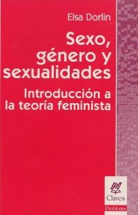 Libro SEXO GENERO Y SEXUALIDADES INTRODUCCION A LA TEORIA FEMINISTA de ELSA DORLIN en Colombia, sexualidad