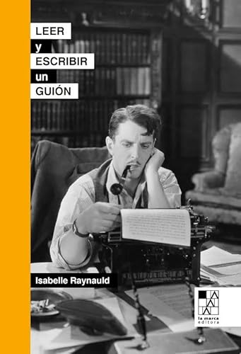 Libro LEER Y ESCRIBIR UN GUION de RAYNAULD ISABELLE en Colombia, cine