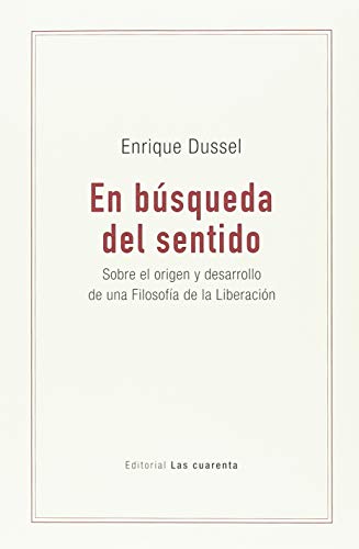 Libro EN BUSQUEDA DEL SENTIDO SOBRE EL ORIGEN Y DESAROLLO DE UNA FILOSOFIA DE LA LIBERACION de DUSSEL ENRIQU en Colombia, filosofia