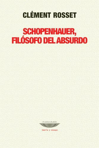 Libro SCHOPENHAUER FILOSOFO DEL ABSURDO de ROSSET CLEMENT en Colombia, filosofia
