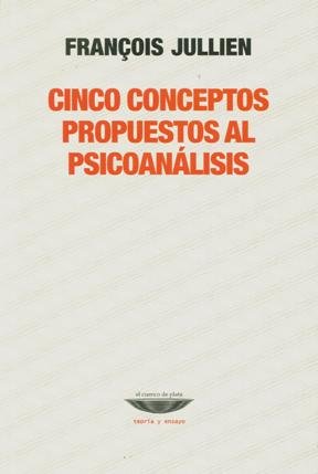 Libro CINCO CONCEPTOS PROPUESTOS AL PSICOANALISIS de JULLIEN FRANCOIS en Colombia, psicoanalisis