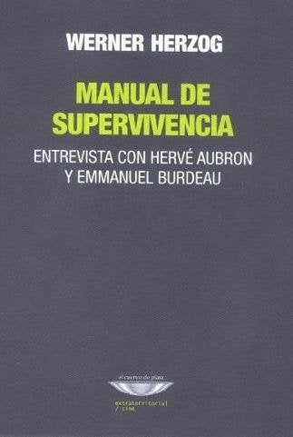 Libro MANUAL DE SUPERVIVENCIA ENTREVISTA CON HERVE AUBRON Y EMMANUEL BURDEAU de HERZOG WERNER en Colombia, cine