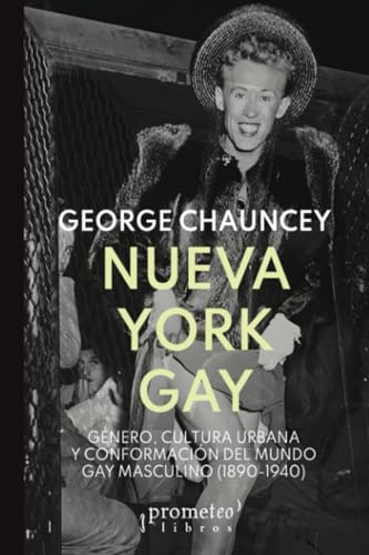 Libro NUEVA YORK GAY GENERO CULTURA URBANA Y CONFORMACION DEL MUNDO GAY MASCULINO 1890 1940 de CHAUNCEY GEORGE en Colombia, estudios de genero