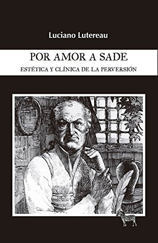 Libro POR AMOR A SADE ESTETICA Y CLINICA DE LA PERVERSION de LUTEREAU LUCIANO en Colombia, psicoanalisis