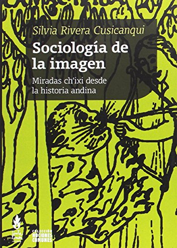 Libro SOCIOLOGIA DE LA IMAGEN MIRADAS CH IXI DESDE LA HISTORIA ANDINA de RIVERA SILVIA en Colombia, estetica