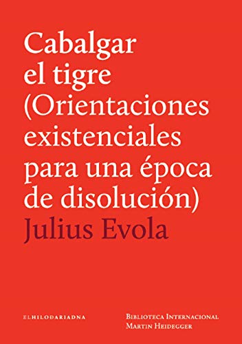 Libro CABALGAR EL TIGRE ORIENTACIONES EXISTENCIALES PARA UNA EPOCA DE DISOLUCION de JULIUS EVOLA en Colombia, filosofia