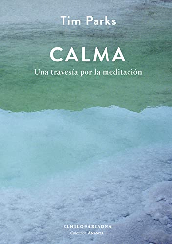 Libro CALMA UNA TRAVESIA POR LA MEDITACION de PARKS TIM en Colombia, autoayuda