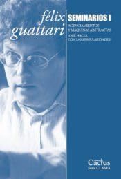 Libro SEMINARIOS 1 AGENCIAMIENTOSY MAQUINAS ABSTRACTAS de GUATTARI FELIX en Colombia, filosofia