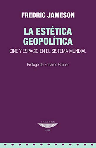 Libro LA ESTETICA GEOPOLITICA CINE Y ESPACIO EN EL SISTEMA MUNDIAL de JAMESON FREDRIC en Colombia, cine