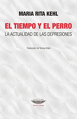 Libro EL TIEMPO Y EL PERRO LA ACTUALIDAD DE LAS DEPRESIONES de KEHL MARIA RITA en Colombia, psicoanalisis