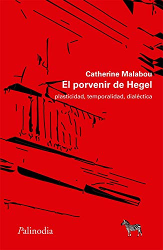 Libro EL PORVENIR DE HEGEL PLASTICIDAD TEMPORALIDAD DIALECTICA de MALABOU CATHERINE en Colombia, estetica