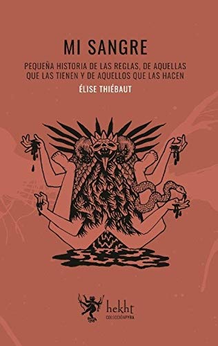Libro MI SANGRE PEQUENA HISTORIA DE LAS REGLAS DE AQUELLAS QUE LAS TIENEN Y DE AQUELLOS QUE LAS HACEN de ELISE THIEBAUT en Colombia, literatura