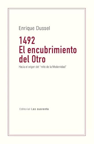Libro 1492 EL ENCUBRIMIENTO DEL OTRO HACIA EL ORIGEN DEL MITO DE LA MODERNIDAD de DUSSEL ENRIQUE en Colombia, historia