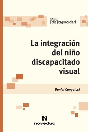 Libro LA INTEGRACION DEL NINO DISCAPACITADO VISUAL de CANGELOSI DANIEL en Colombia, pedagogia