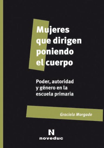 Libro MUJERES QUE DIRIGEN PONIENDO EL CUERPO de MORGADE GRACIELA en Colombia, pedagogia