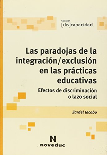 Libro LAS PARADOJAS DE LA INTEGRACION/EXCLUSION EN LAS PRACTICAS EDUCATIVAS de JACOBO ZARDEL en Colombia, pedagogia