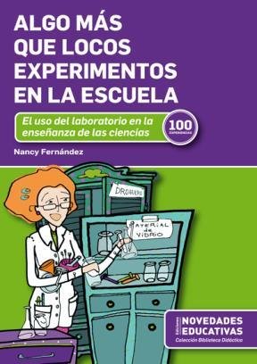 Libro ALGO MAS QUE LOCOS EXPERIMENTOS EN LA E de FERNANDEZ NANCY en Colombia, pedagogia