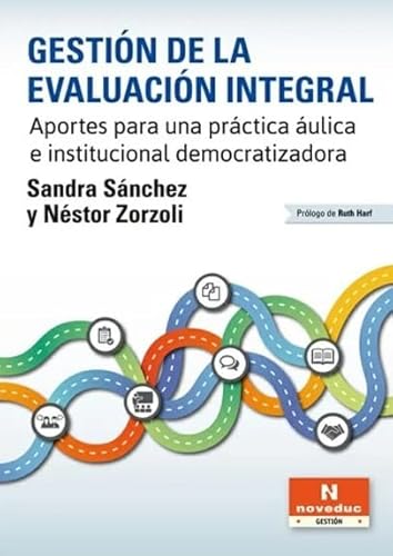 Libro GESTION DE LA EVALUACION INTEGRAL APORTES PARA UNA PRACTICA AULICA E INSTITUCIONAL DEMOCRATIZADORA de SANCHEZ SANDRA- ZORZOLI NESTOR en Colombia, pedagogia