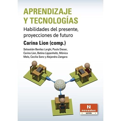 Libro APRNEDIZAJE Y TECNOLOGIAS HABILIDADES DEL PRESENTE PROYECCIONES DEL FUTURO de LION CARINA COMP. en Colombia, pedagogia