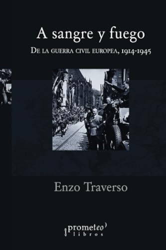Libro A SANGRE Y FUEGO DE LA GUERRA CIVIL EUROPEA 1914 1945 de ENZO TRAVERSO en Colombia, historia