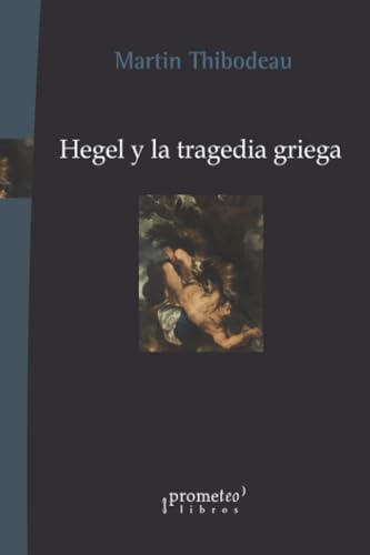 Libro HEGEL Y LA TRAGEDIA GRIEGA de THIBODEAU MARTIN en Colombia, filosofia