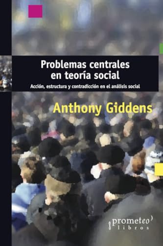 Libro PROBLEMAS CENTRALES EN TEORIA SOCIAL de ANTHONY GIDDENS en Colombia, sociologia