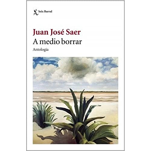 Libro A MEDIO BORRAR ANTOLOGIA de SAER JUAN JOSE en Colombia, literatura
