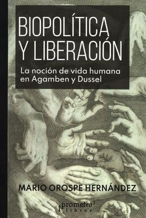 Libro BIOPOLITICA Y LIBERACION LA NOCION DE VIDA HUMANA EN AGAMBEN Y DUSSEL de OROZPE HERNANDEZ MARIO en Colombia, filosofia