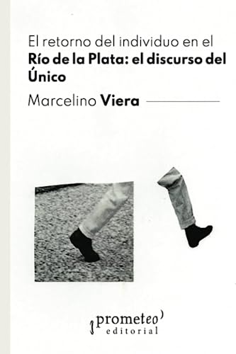 Libro RETORNO DEL INDIVIDUO EN EL RIO DE LA PLATA: EL DISCURSO DEL UNICO de VIERA MARCELINO en Colombia, historia
