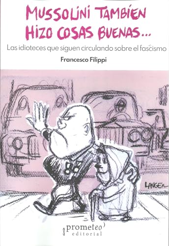 Libro MUSSOLINI TAMBIEN HIZO COSAS BUENAS de FILIPPI FRANCESCO en Colombia, historia